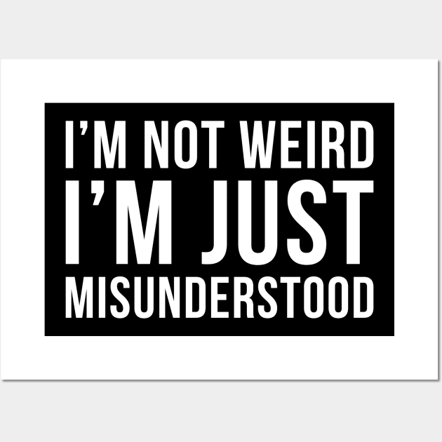 Im Not Weird Im Just Misunderstood Wall Art by DesignINKZ